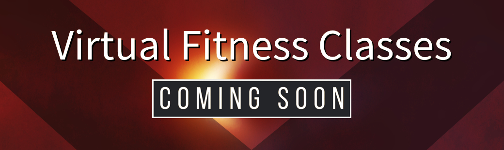 Virtual Fitness Classes Coming Soon