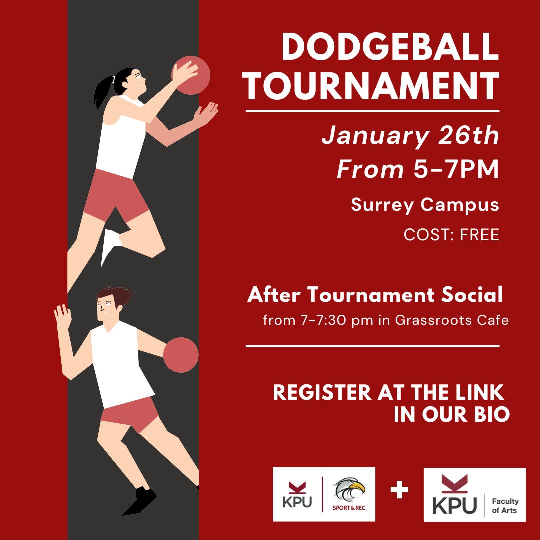 Dodgeball Tournament. Jan. 26, from 5–7 PM, Surrey Campus Gymnasium.