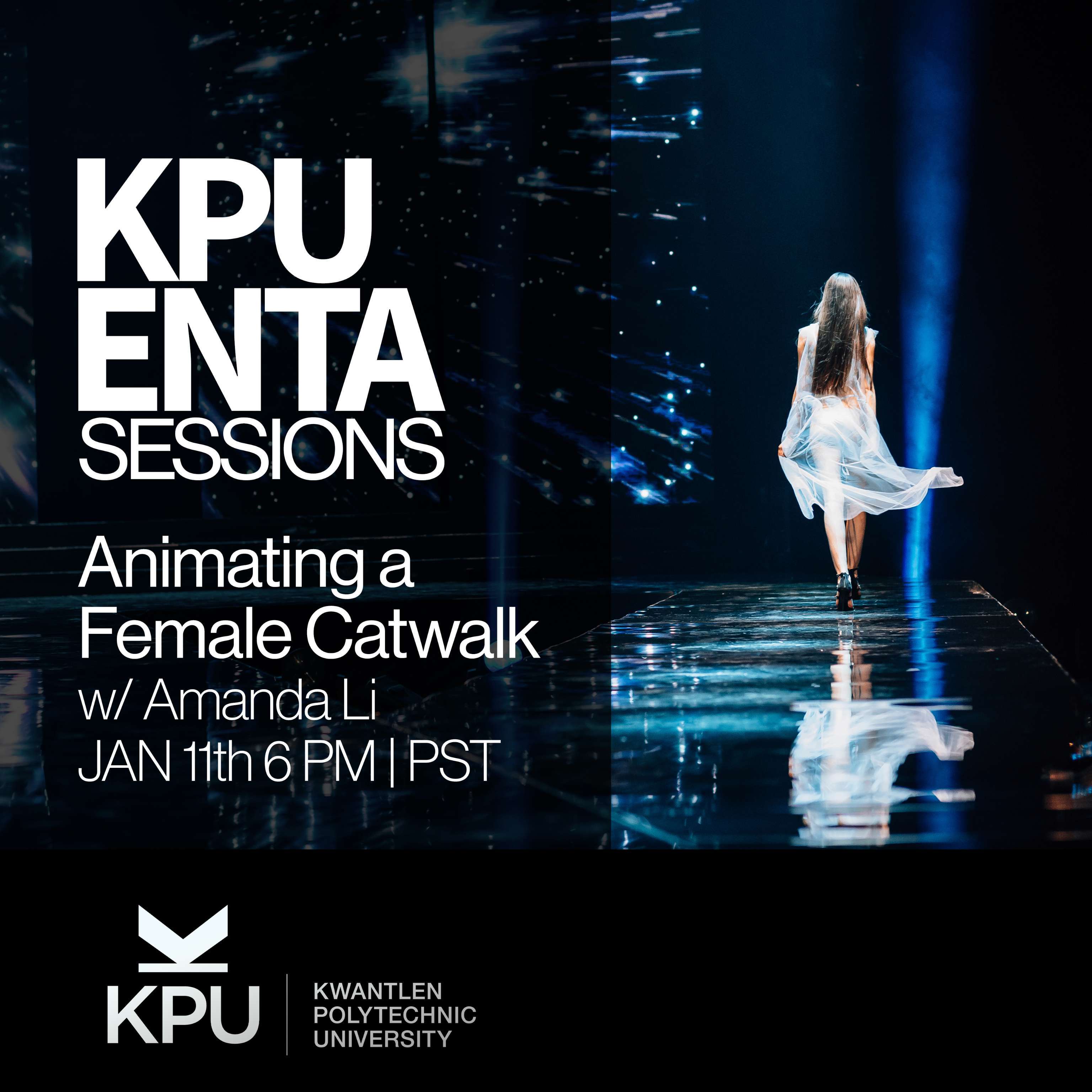 KPU ENTA Sessions: Animating a Female Catwalk with Amanda Li. Jan. 11th, 6:00 PM PST