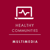 Healthy Communitites Multimedia