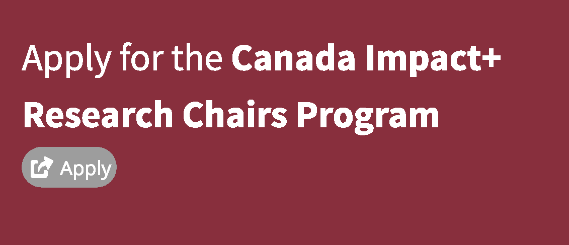 banner to click to apply for Canada Impact plus research chairs program