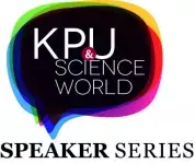 KPU & Science World Speaker Series