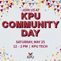 Join us at KPU Community Day. Saturday, May 15. 12 – 2 PM at KPU Tech. 